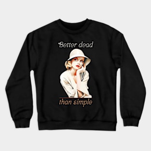 Better dead than simple girl retro vintage Crewneck Sweatshirt